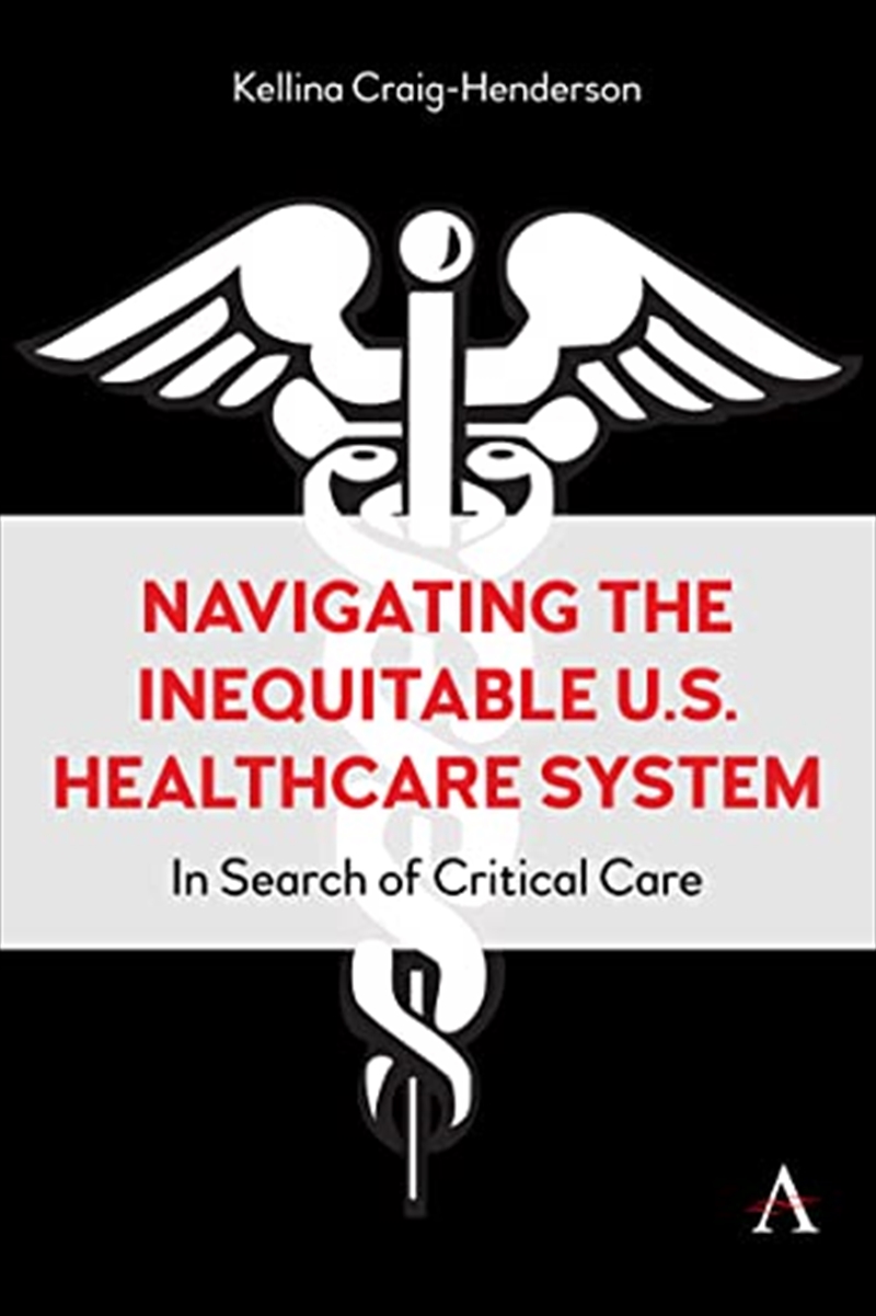 Navigating The Inequitable U.S. Healthcare System: In Search Of Critical Care/Product Detail/Society & Culture