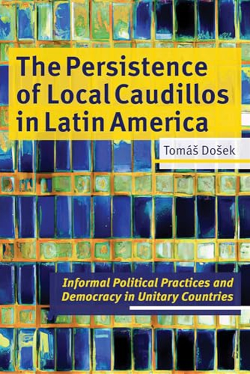 The Persistence Of Local Caudillos In Latin American: Informal Political Practices And Democracy In/Product Detail/History