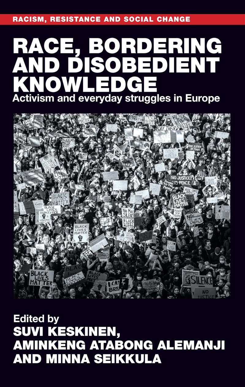 Race, Bordering And Disobedient Knowledge: Activism And Everyday Struggles In Europe (Racism, Resist/Product Detail/Society & Culture