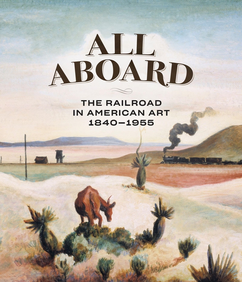 All Aboard: The Railroad In American Art, 1840 - 1955/Product Detail/Art