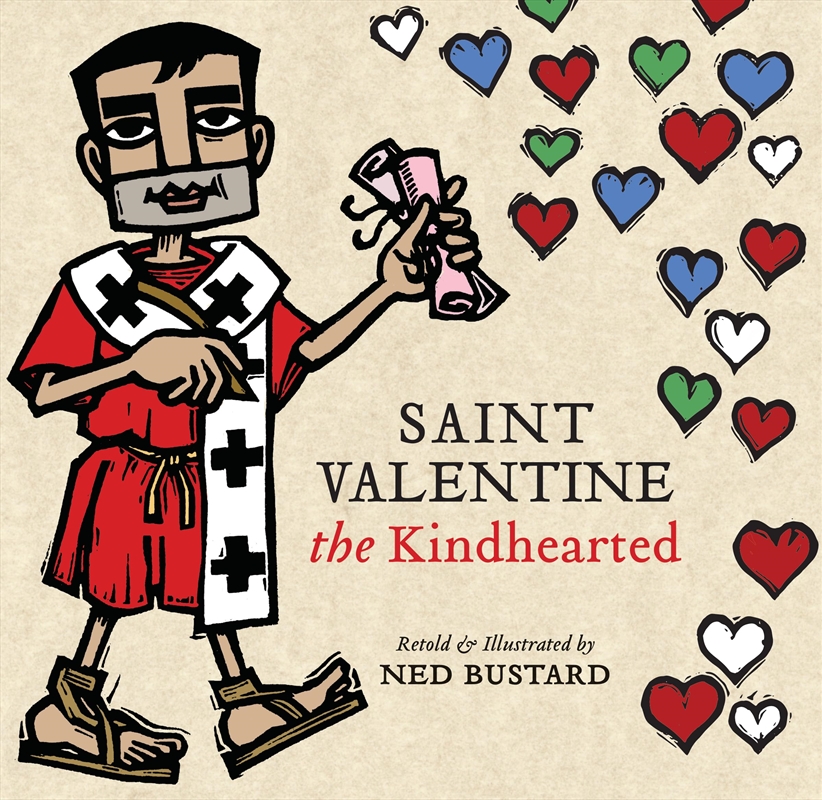 Saint Valentine The Kindhearted: The History And Legends Of God'S Brave And Loving Servant/Product Detail/Early Childhood Fiction Books
