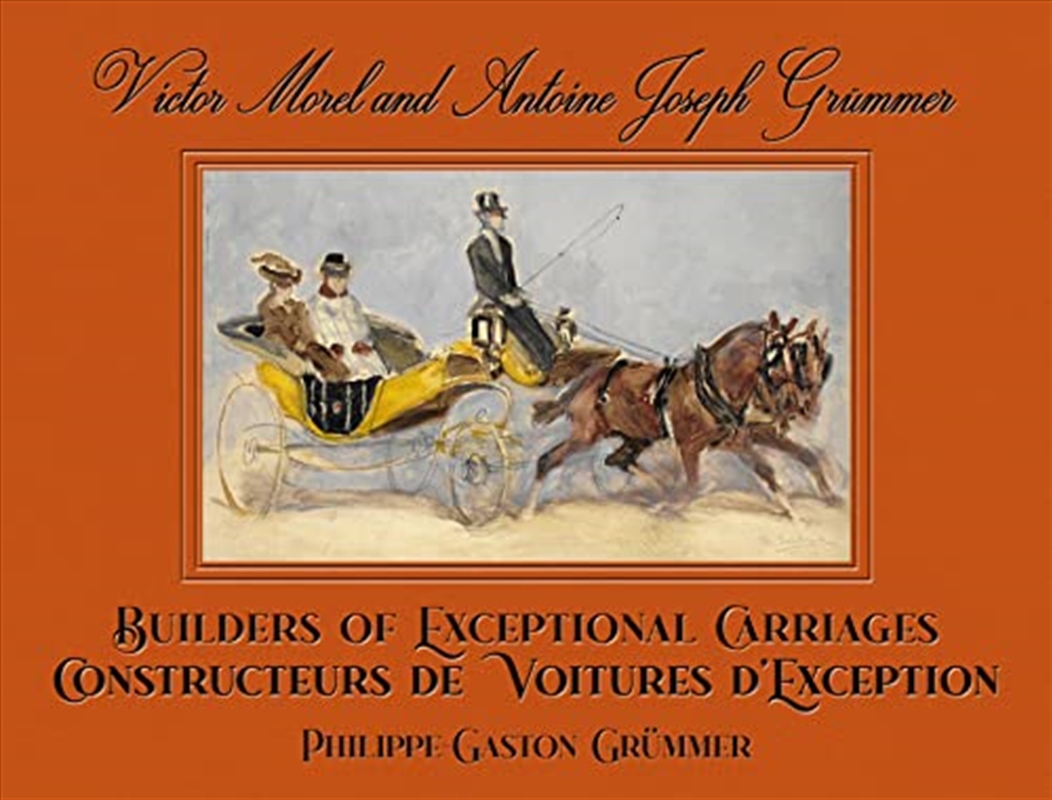 Victor Morel And Antoine Joseph Grümmer: Builders Of Exceptional Carriages/Product Detail/Transportation