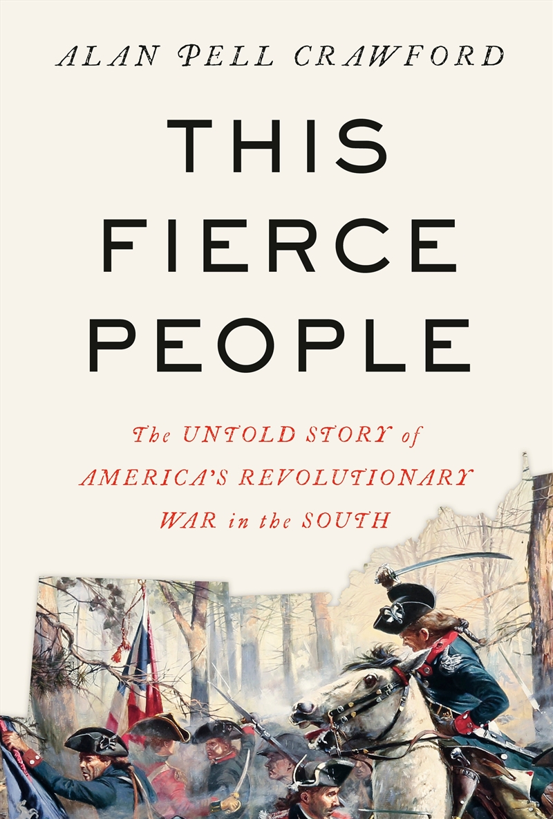 This Fierce People: The Untold Story of America's Revolutionary War in the South/Product Detail/History