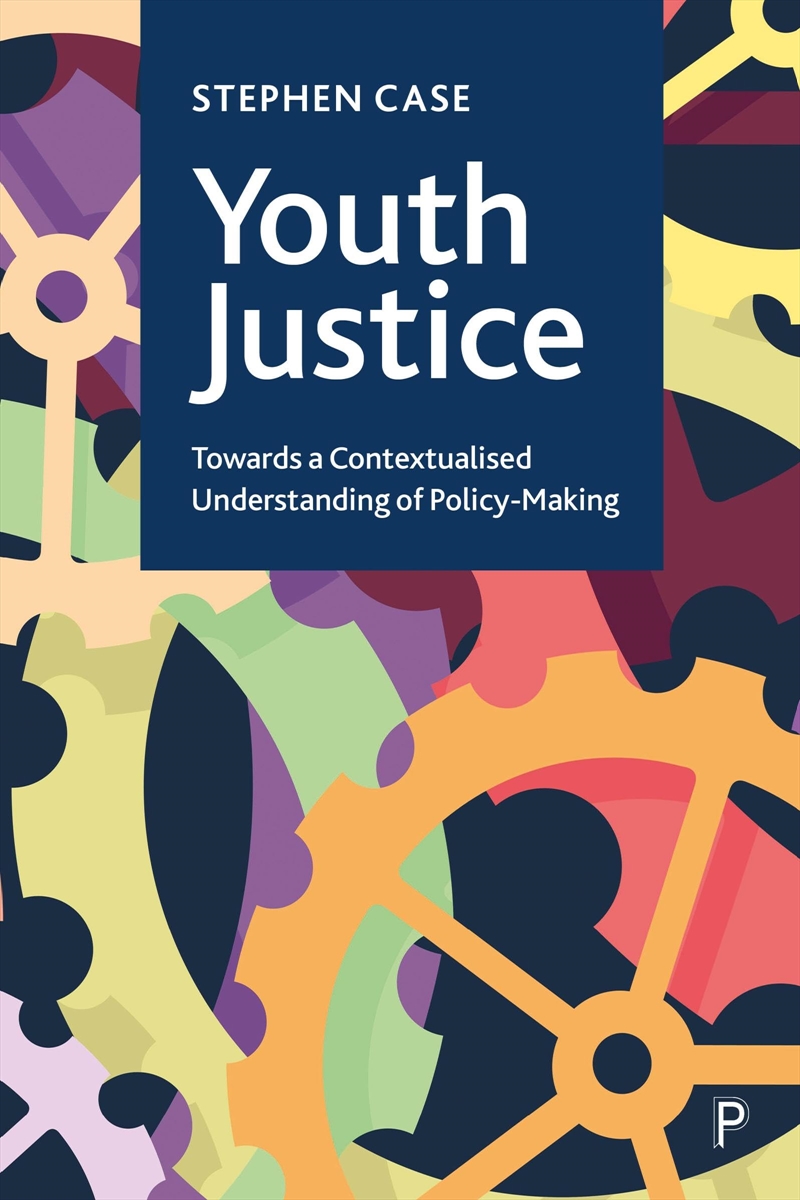 Youth Justice: Towards A Contextualised Understanding Of Policy-Making/Product Detail/Politics & Government