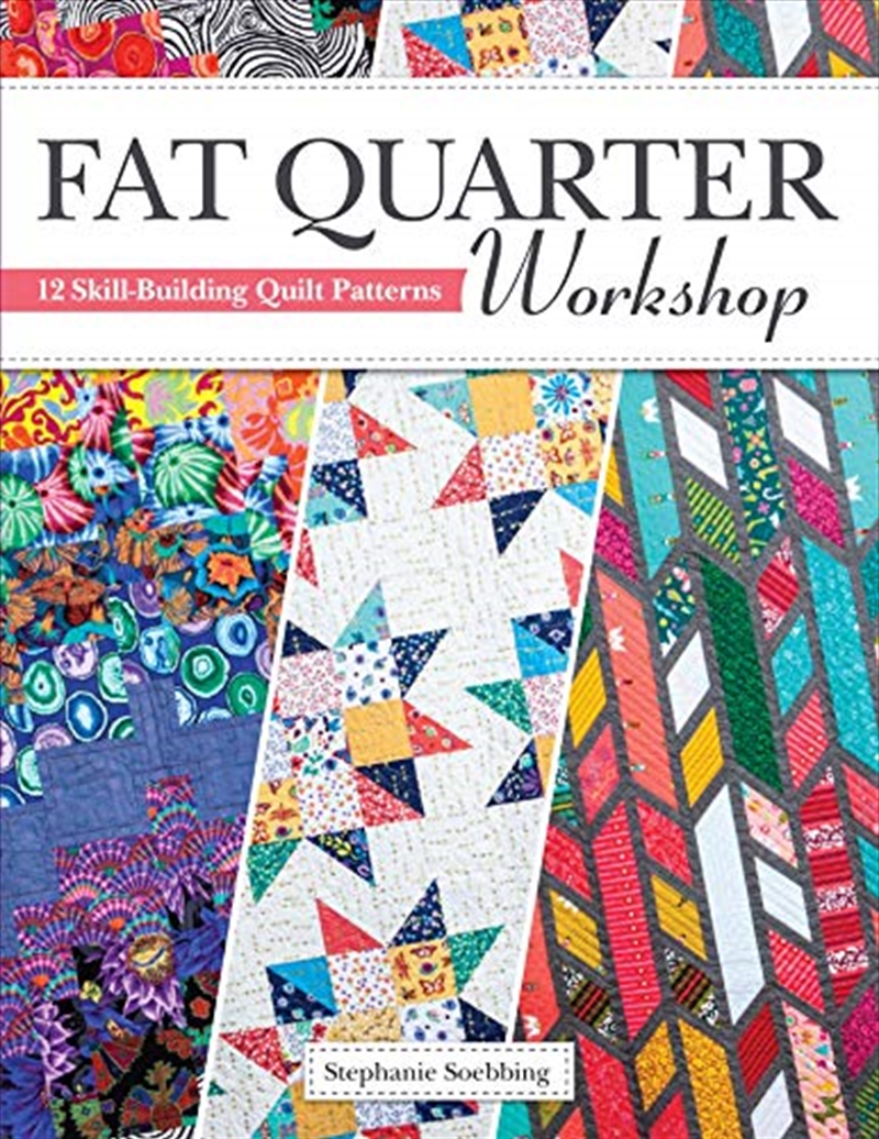 Fat Quarter Workshop: 12 Skill-Building Quilt Patterns (Landauer) Beginner-Friendly Step-by-Step Pro/Product Detail/Crafts & Handiwork