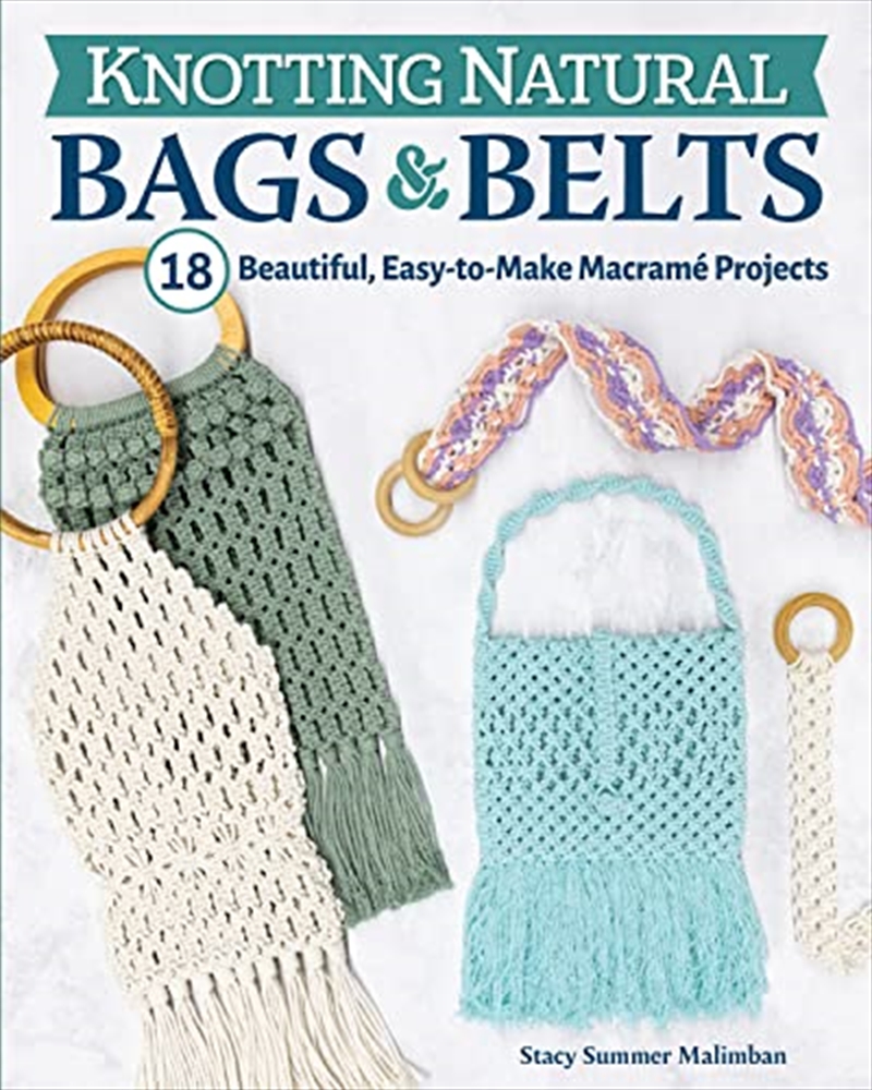 Knotting Natural Bags & Belts: 18 Beautiful, Easy-To-Make Macramé Projects (Fox Chapel Publishing) H/Product Detail/Crafts & Handiwork