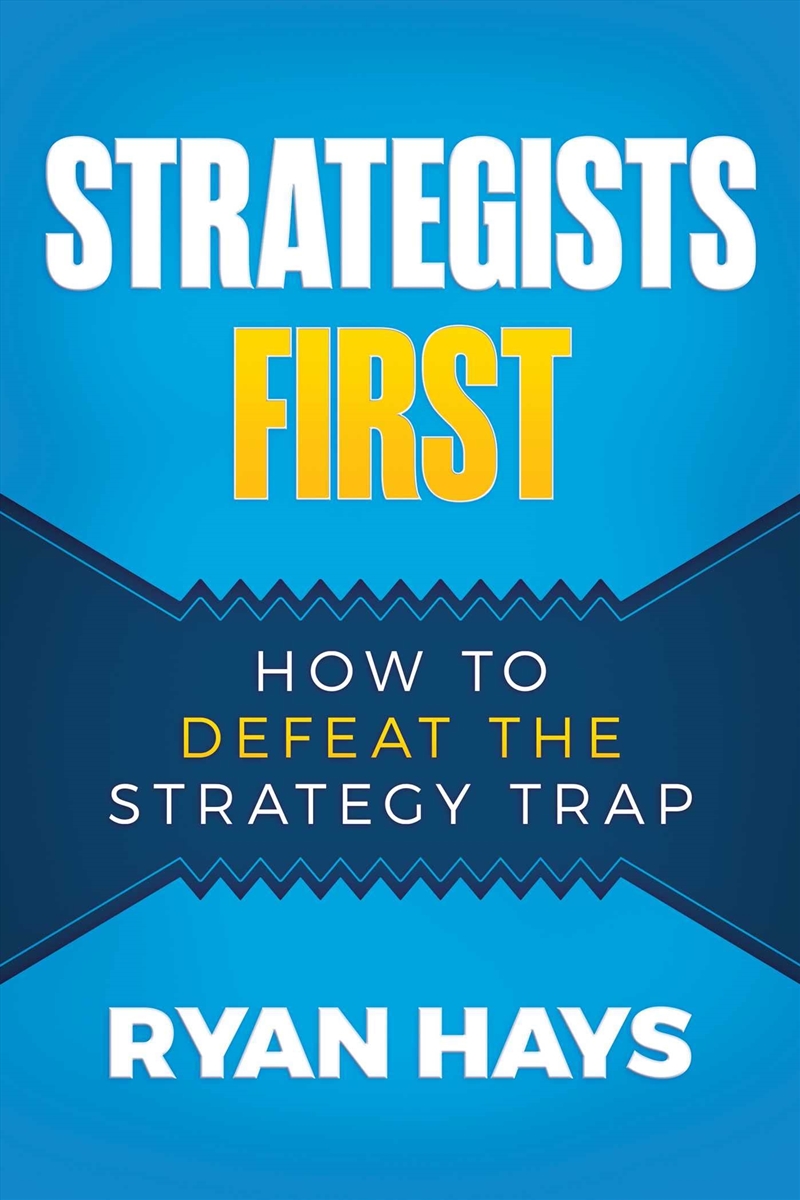 Strategists First: How to Defeat the Strategy Trap/Product Detail/Business Leadership & Management