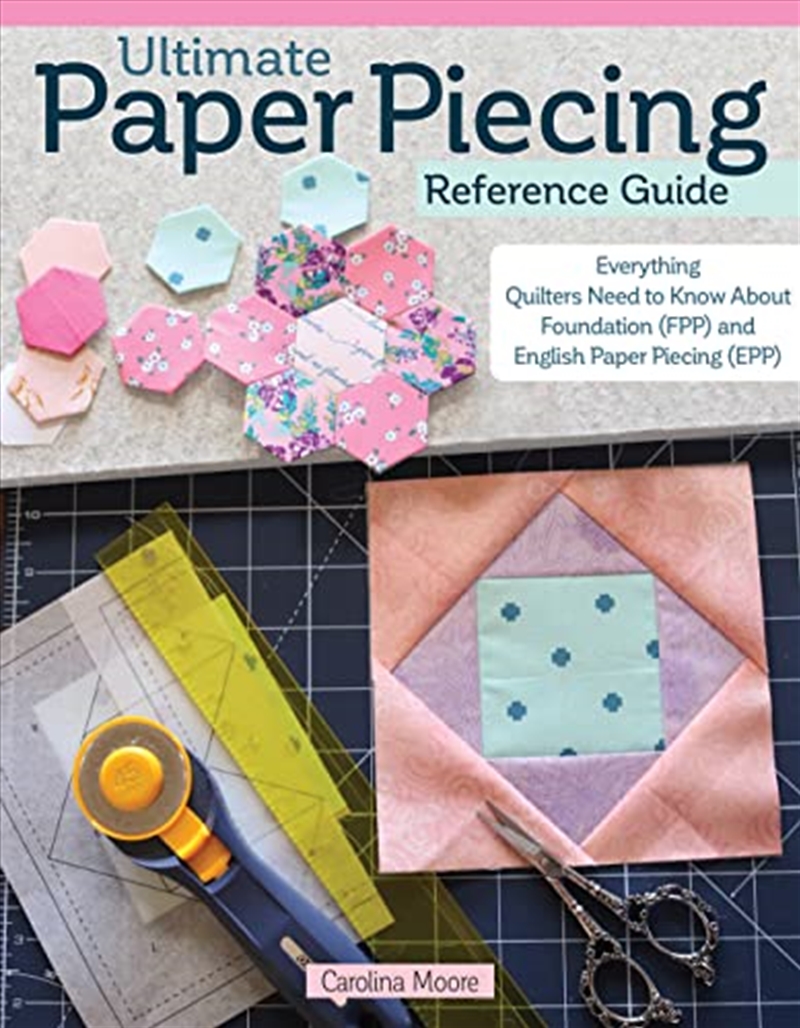 Ultimate Paper Piecing Reference Guide: Everything Quilters Need To Know About Foundation (Fpp) And/Product Detail/Crafts & Handiwork