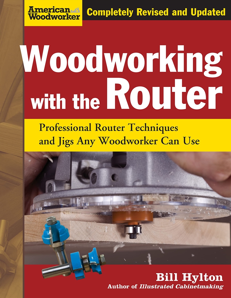 Woodworking with the Router, Revised and Updated: Professional Router Techniques and Jigs Any Woodwo/Product Detail/House and Home Design