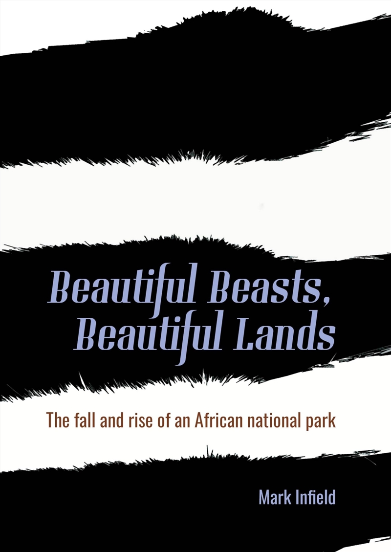 Beautiful Beasts, Beautiful Lands: The Fall And Rise Of An African National Park/Product Detail/Animals & Nature