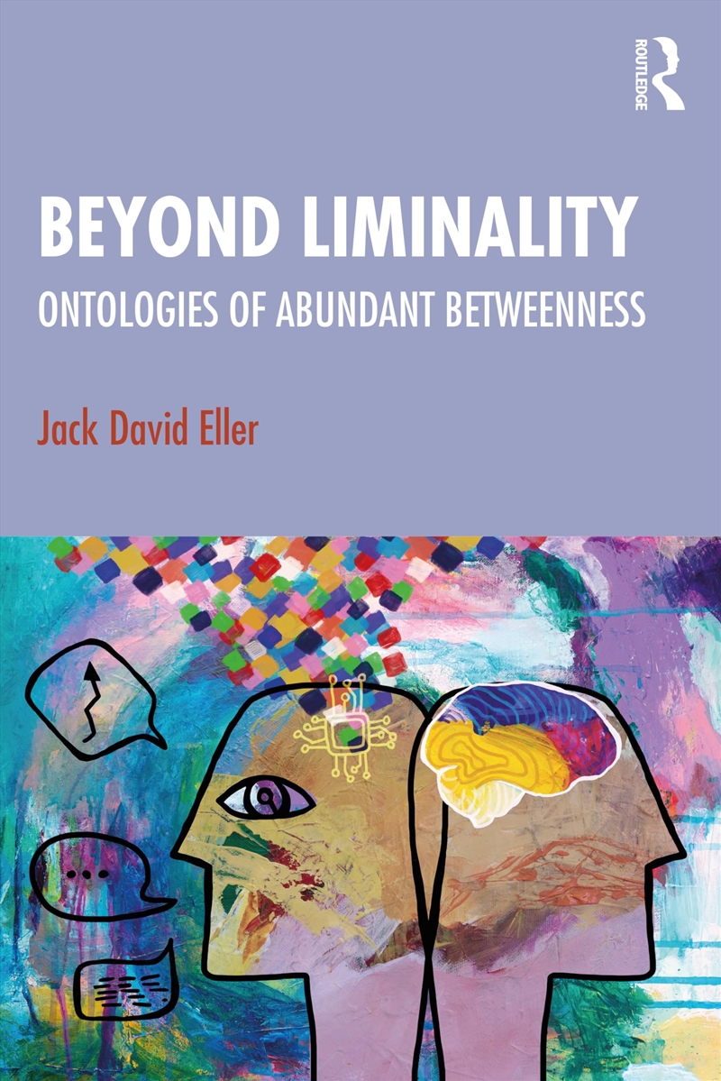Beyond Liminality: Ontologies Of Abundant Betweenness/Product Detail/Society & Culture