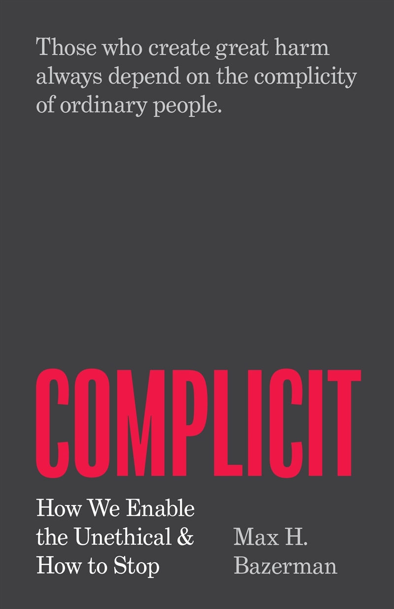 Complicit: How We Enable The Unethical And How To Stop/Product Detail/Business Leadership & Management