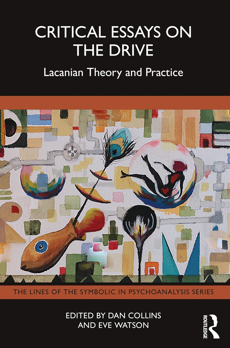 Critical Essays On The Drive: Lacanian Theory And Practice (The Lines Of The Symbolic In Psychoanaly/Product Detail/Psychology