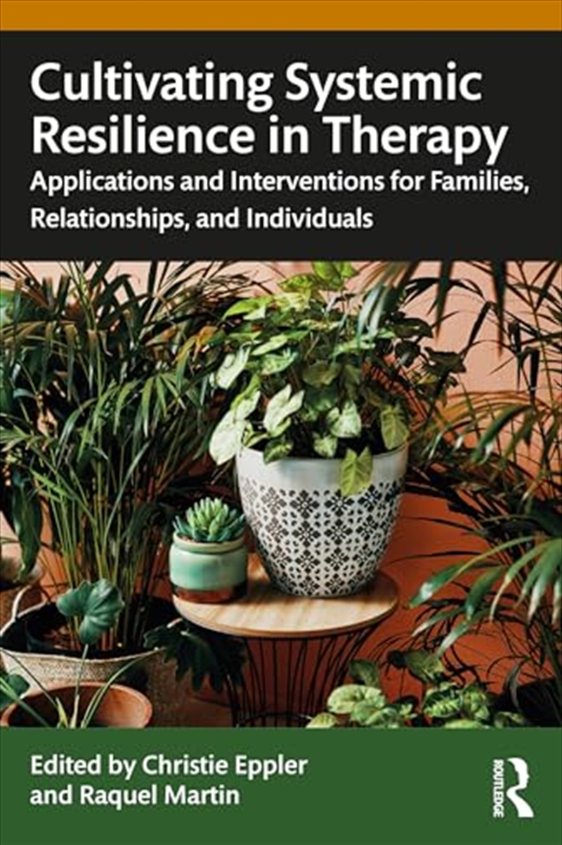 Cultivating Systemic Resilience In Therapy: Applications And Interventions For Families, Relationshi/Product Detail/Psychology