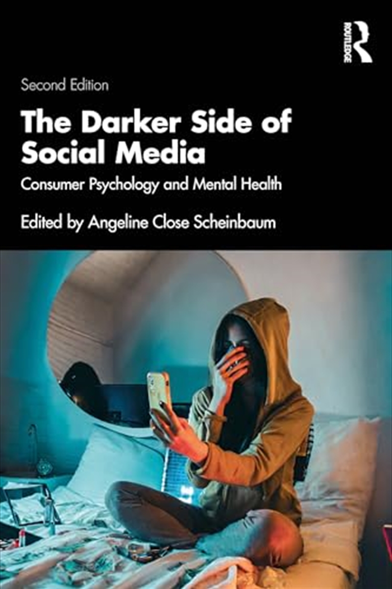 Buy The Darker Side Of Social Media Consumer Psychology And Mental