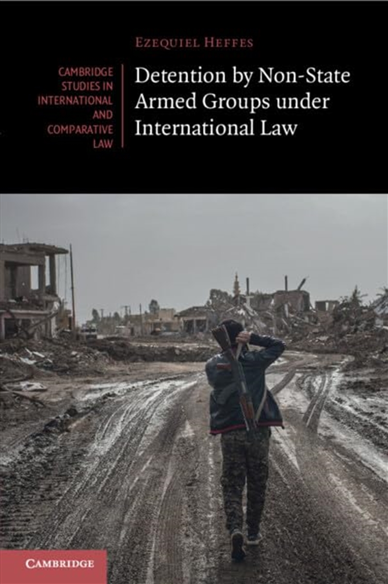 Detention By Non-State Armed Groups Under International Law (Cambridge Studies In International And/Product Detail/Law
