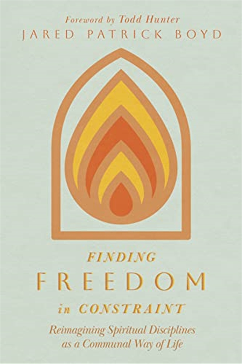 Finding Freedom In Constraint: Reimagining Spiritual Disciplines As A Communal Way Of Life/Product Detail/Religion & Beliefs