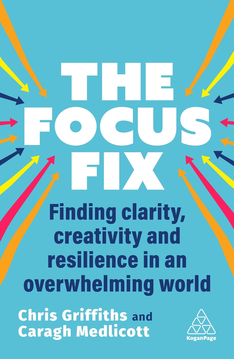 The Focus Fix: Finding Clarity, Creativity And Resilience In An Overwhelming World/Product Detail/Self Help & Personal Development