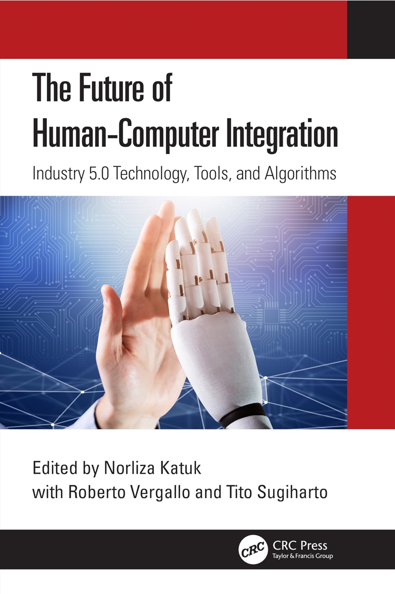 The Future Of Human-Computer Integration: Industry 5.0 Technology, Tools, And Algorithms/Product Detail/Technology & Engineering
