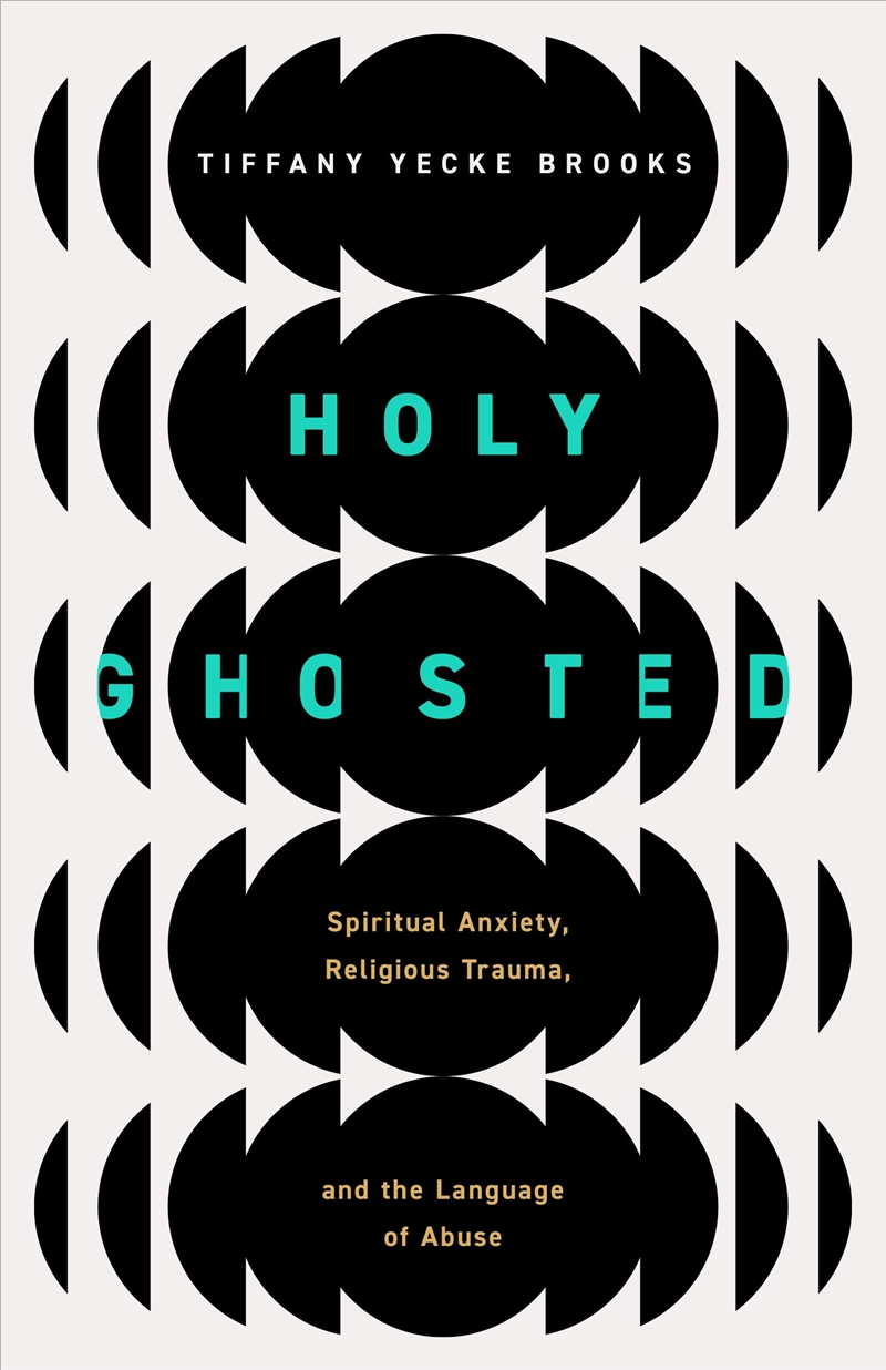 Holy Ghosted: Spiritual Anxiety, Religious Trauma, And The Language Of Abuse/Product Detail/Religion & Beliefs