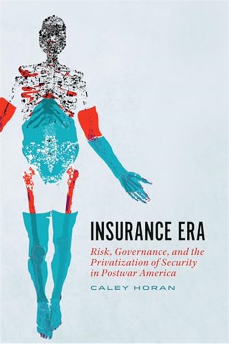 Insurance Era: Risk, Governance, And The Privatization Of Security In Postwar America/Product Detail/History