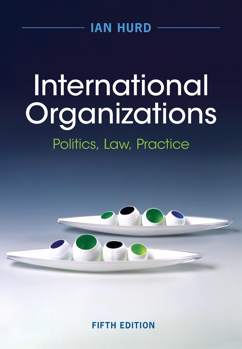 International Organizations: Politics, Law, Practice/Product Detail/Politics & Government
