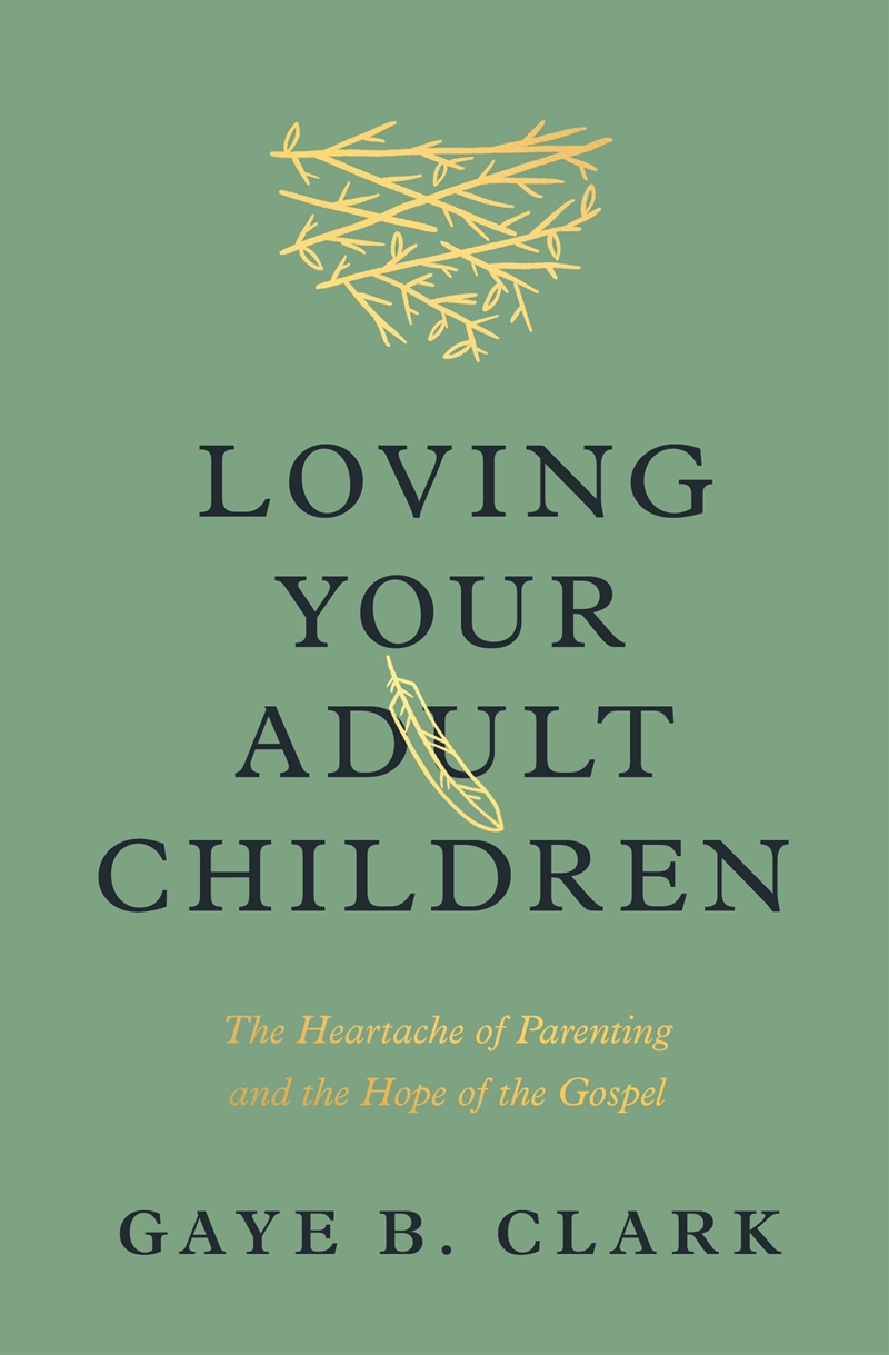 Loving Your Adult Children: The Heartache Of Parenting And The Hope Of The Gospel/Product Detail/Religion & Beliefs