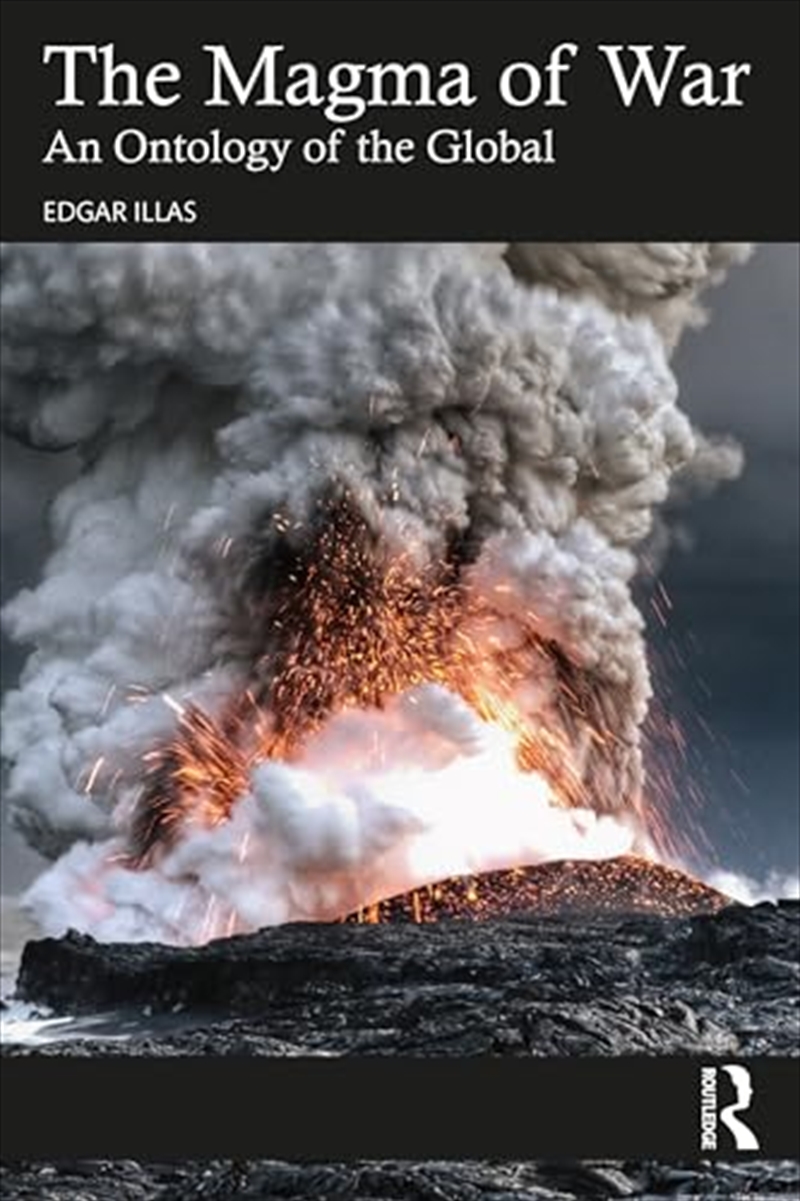 The Magma Of War: An Ontology Of The Global/Product Detail/Politics & Government