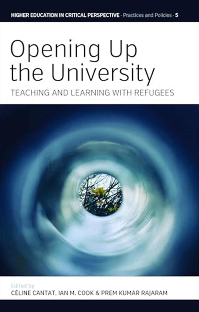 Opening Up The University: Teaching And Learning With Refugees (Higher Education In Critical Perspec/Product Detail/Education & Textbooks