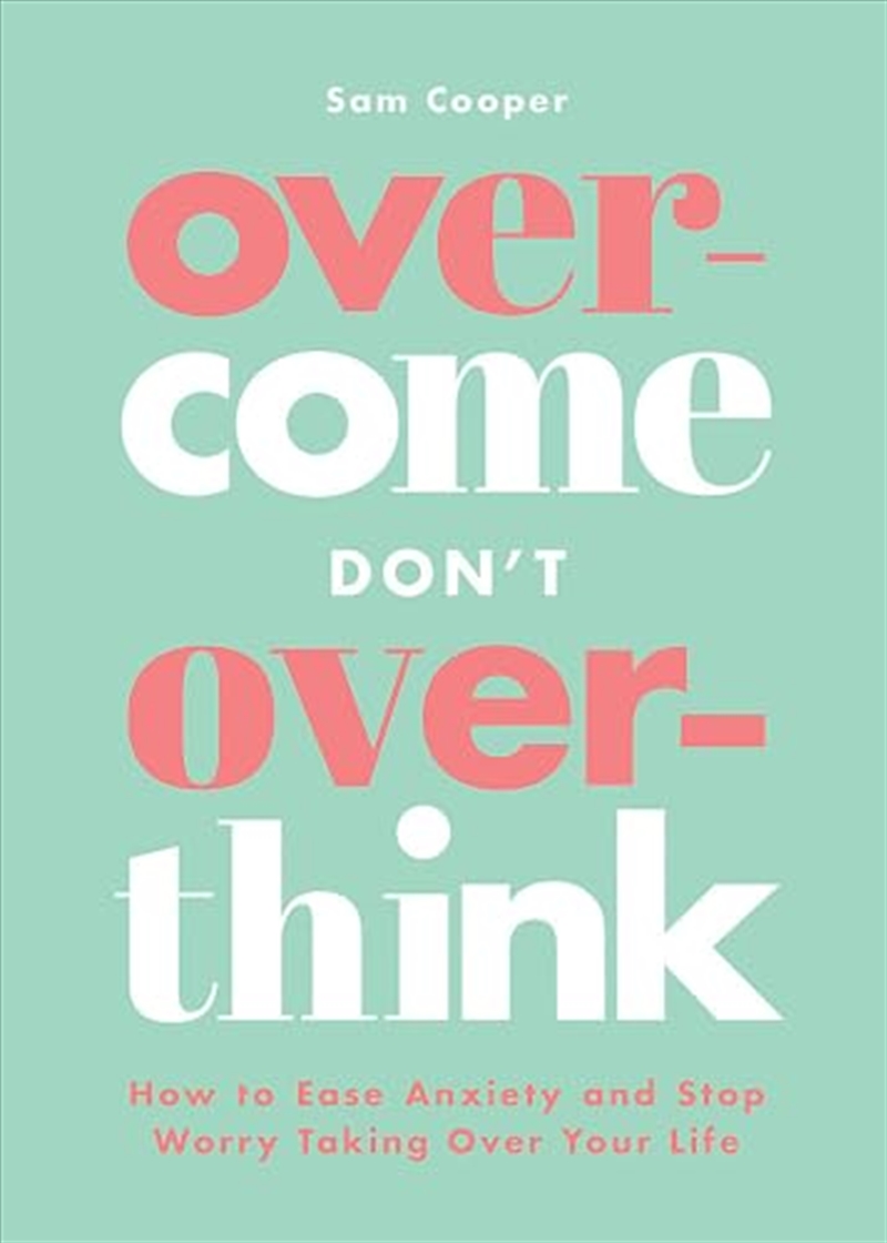 Overcome Don't Overthink: How to Ease Anxiety and Stop Worry Taking Over Your Life/Product Detail/Self Help & Personal Development