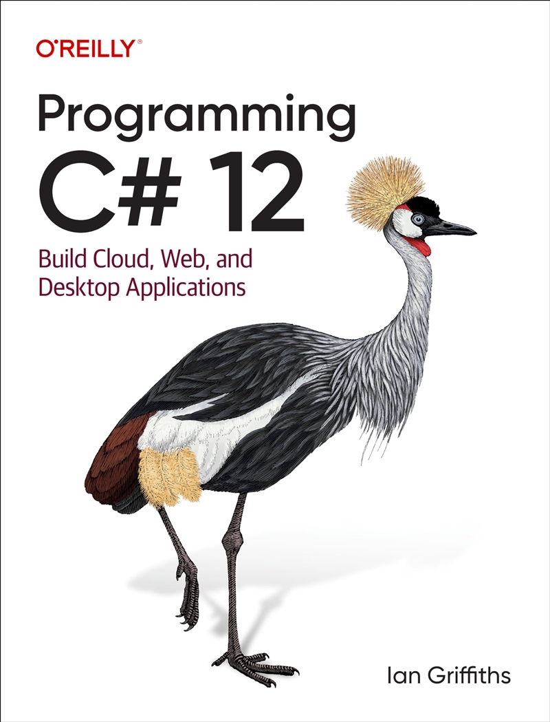 Programming C# 12: Build Cloud, Web, And Desktop Applications/Product Detail/Technology & Engineering