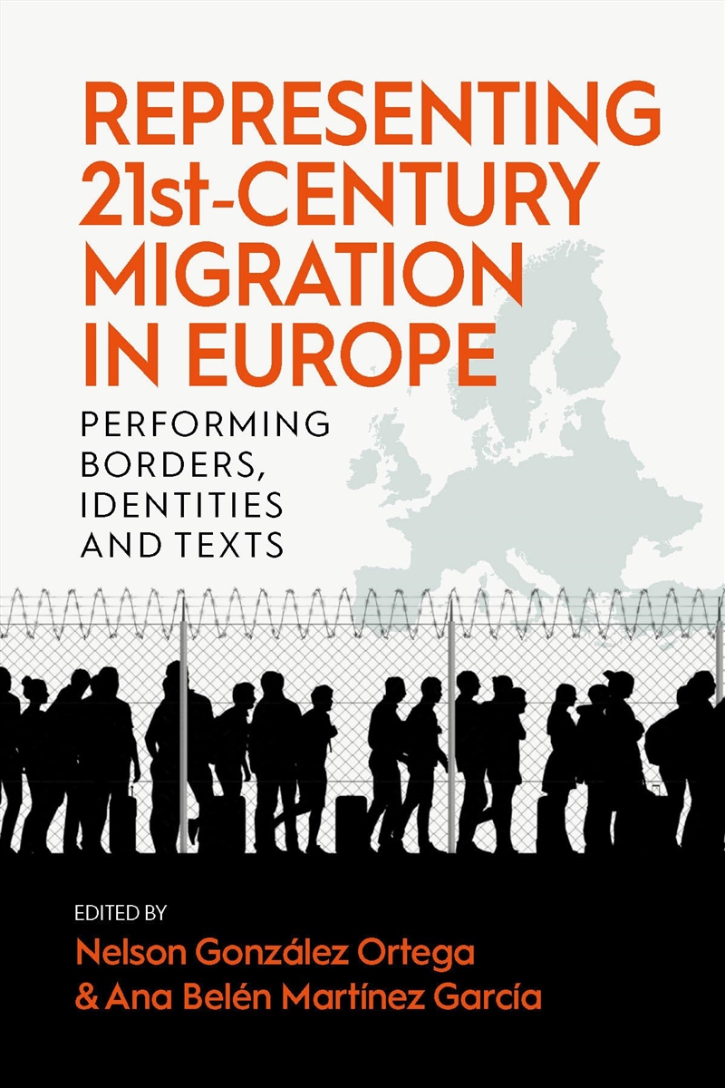 Representing 21St-Century Migration In Europe: Performing Borders, Identities And Texts/Product Detail/Society & Culture