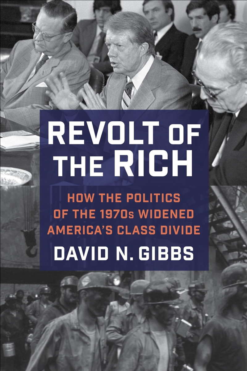 Revolt Of The Rich: How The Politics Of The 1970S Widened America'S Class Divide/Product Detail/History