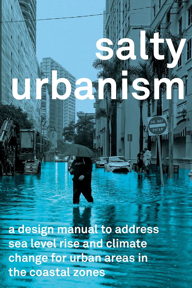 Salty Urbanism: A Design Manual For Sea Level Rise Adaptation In Urban Areas/Product Detail/House and Home Design