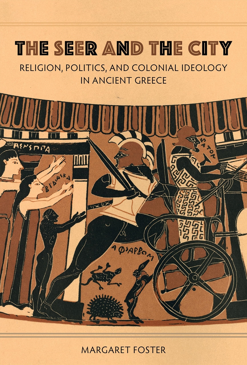 The Seer And The City: Religion, Politics, And Colonial Ideology In Ancient Greece/Product Detail/History