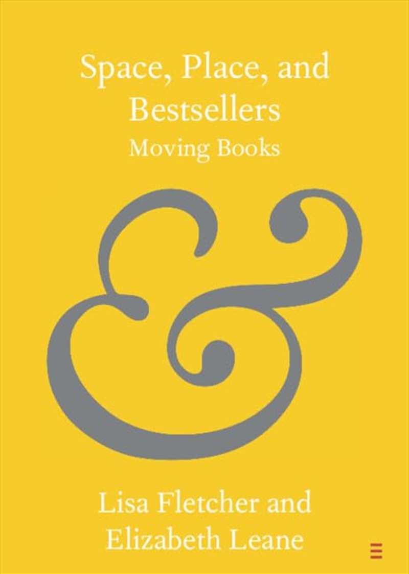 Space, Place, And Bestsellers: Moving Books (Elements In Publishing And Book Culture)/Product Detail/Literature & Poetry