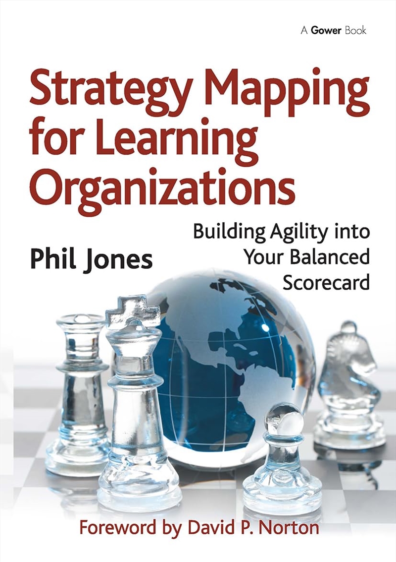 Strategy Mapping For Learning Organizations: Building Agility Into Your Balanced Scorecard/Product Detail/Business Leadership & Management