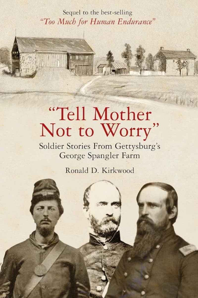 "Tell Mother Not To Worry": Soldier Stories From Gettysburg’S George Spangler Farm/Product Detail/History