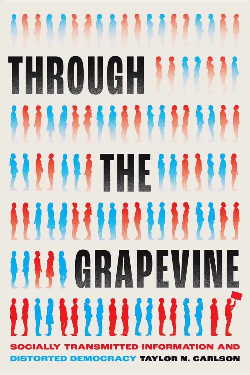 Through The Grapevine: Socially Transmitted Information And Distorted Democracy (Chicago Studies In/Product Detail/Politics & Government