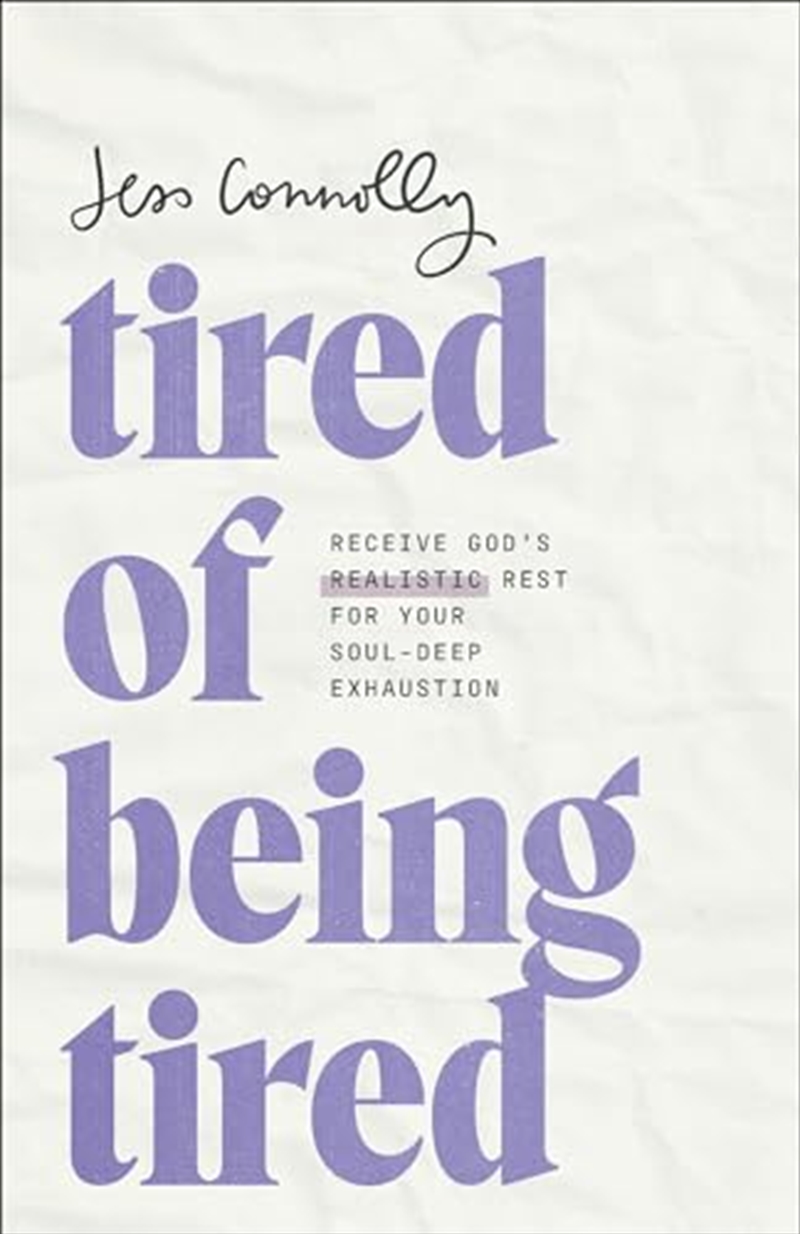 Tired Of Being Tired: Receive God'S Realistic Rest For Your Soul-Deep Exhaustion/Product Detail/Religion & Beliefs