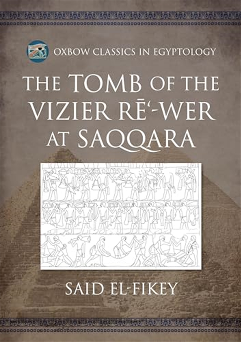 The Tomb Of The Vizier Re‘-Wer At Saqqara (Oxbow Classics In Egyptology)/Product Detail/History