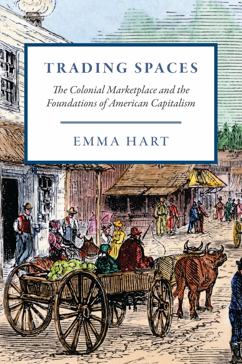 Trading Spaces: The Colonial Marketplace And The Foundations Of American Capitalism (American Beginn/Product Detail/History