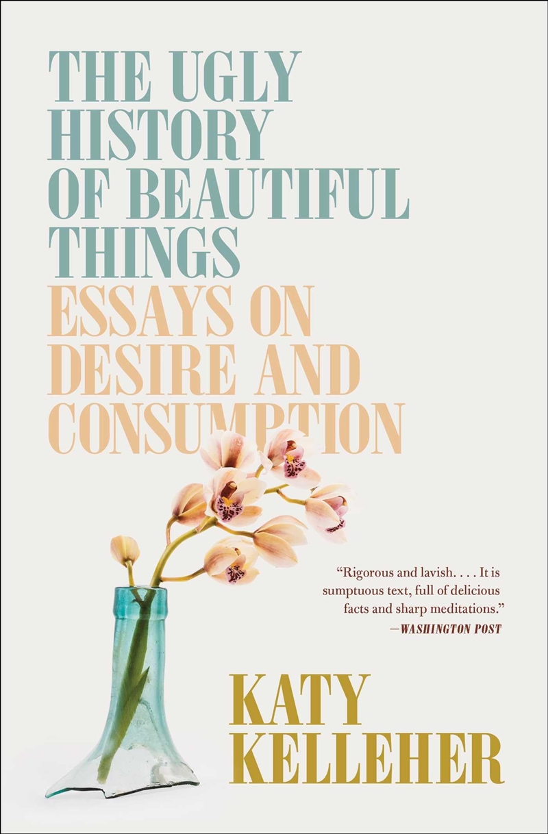 The Ugly History Of Beautiful Things: Essays On Desire And Consumption/Product Detail/History