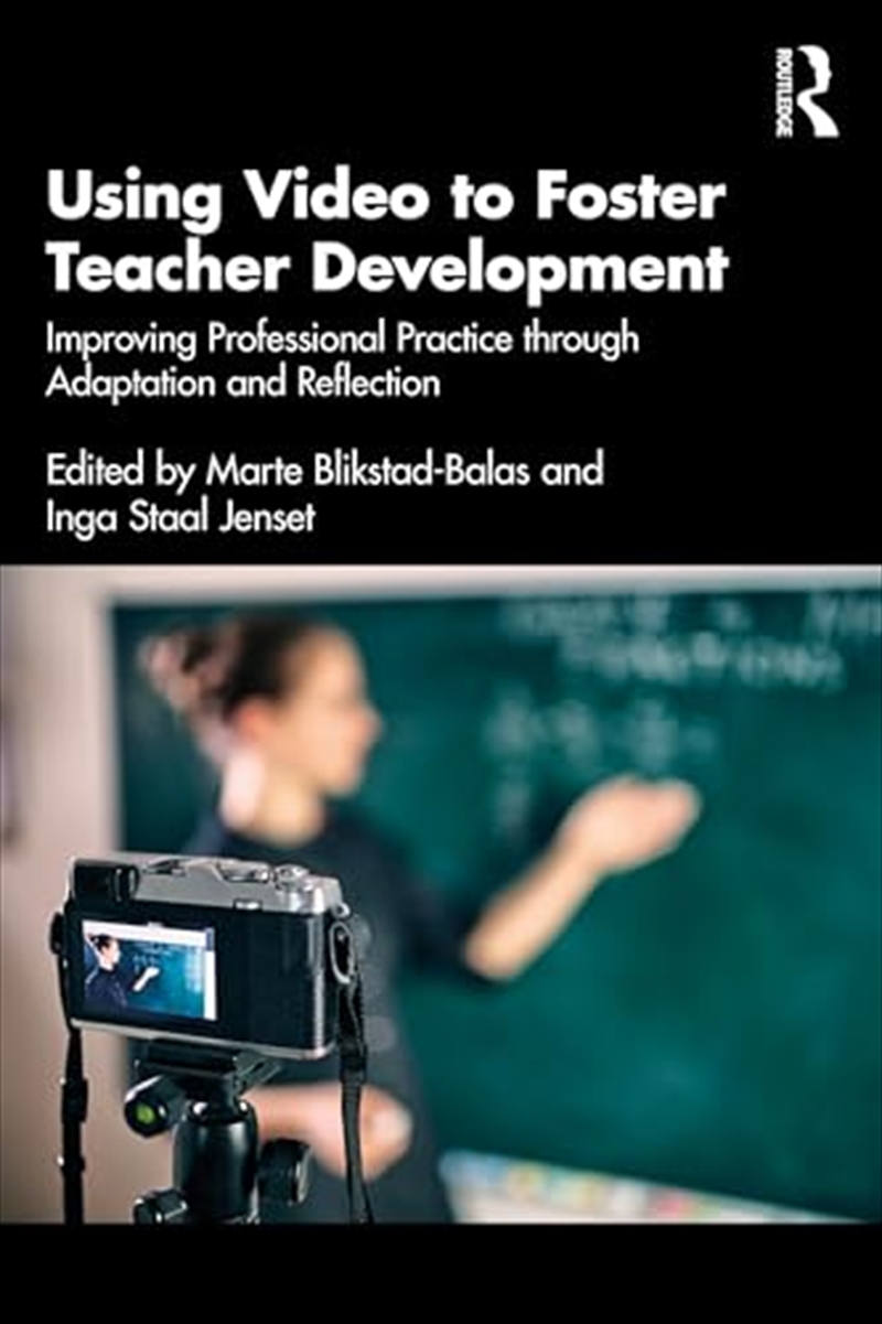 Using Video To Foster Teacher Development: Improving Professional Practice Through Adaptation And Re/Product Detail/Education & Textbooks
