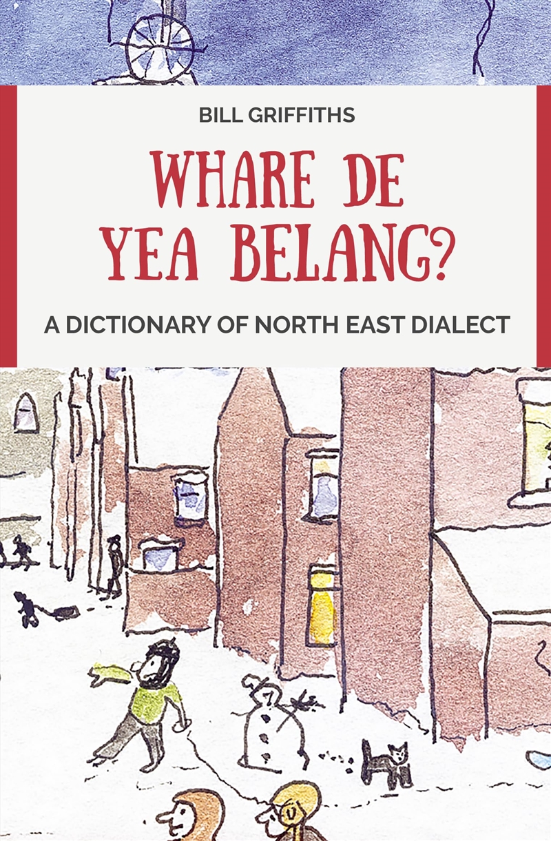 Whare De Yea Belang?: A Dictionary Of North East Dialect/Product Detail/Language & Linguistics