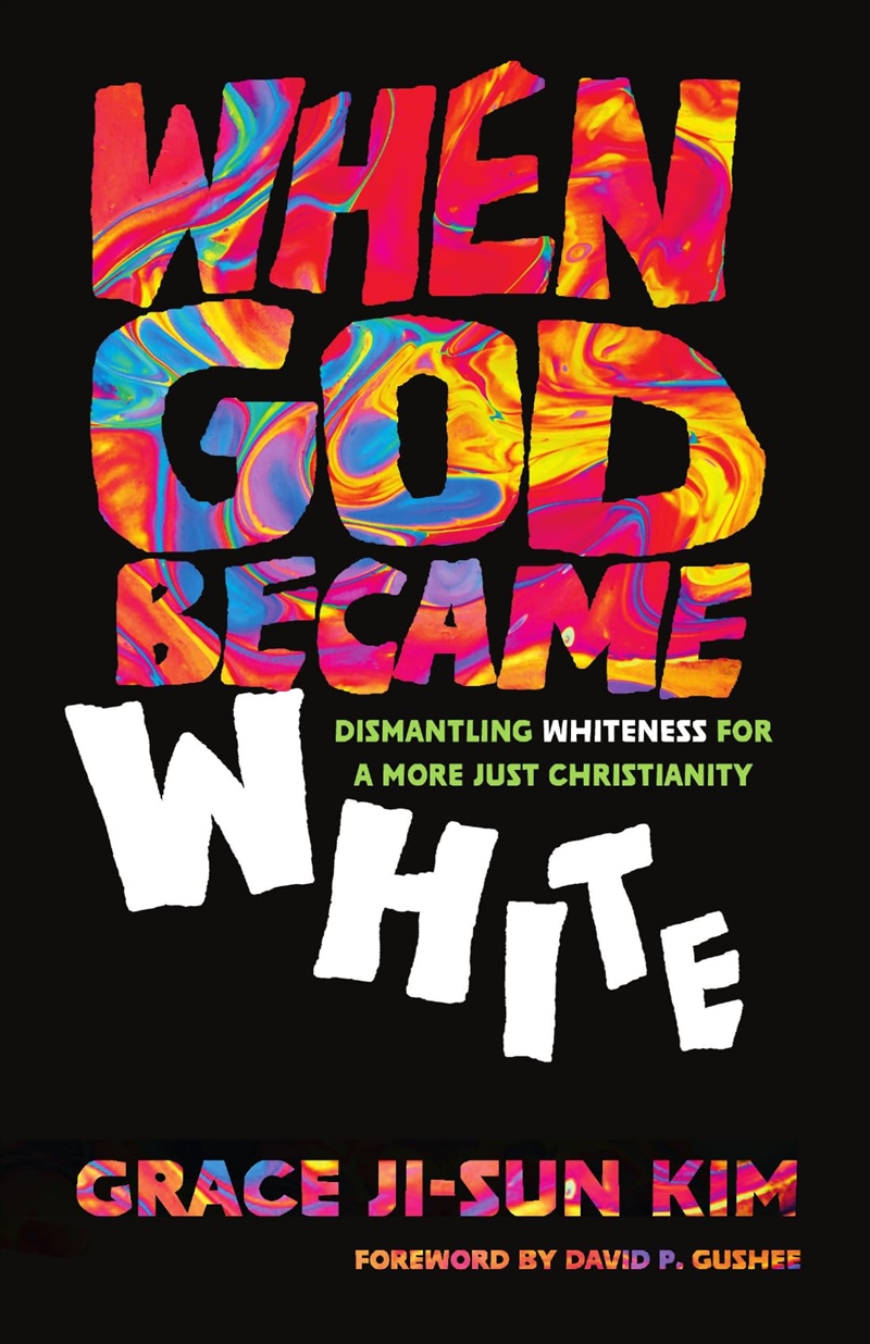 When God Became White: Dismantling Whiteness For A More Just Christianity/Product Detail/Religion & Beliefs