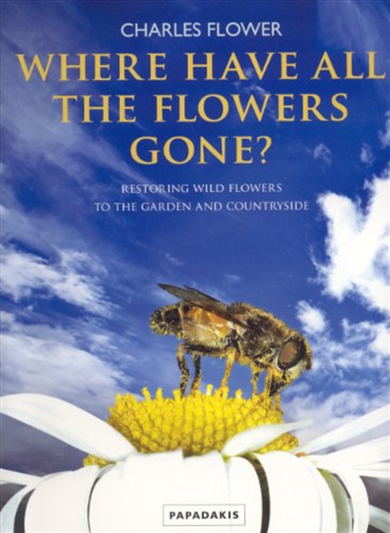 Where Have All The Flowers Gone: Restoring Wildflowers To The Garden And Countryside/Product Detail/Animals & Nature