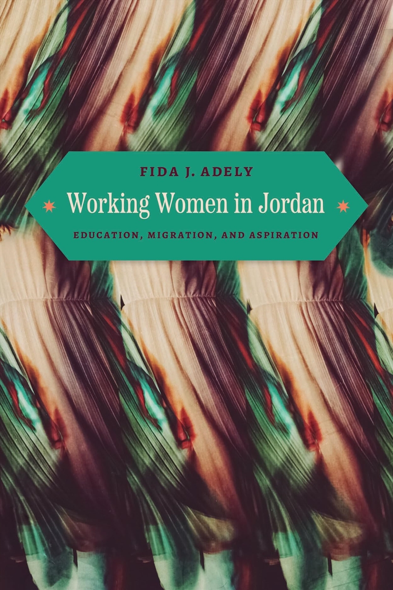 Working Women In Jordan: Education, Migration, And Aspiration/Product Detail/Society & Culture