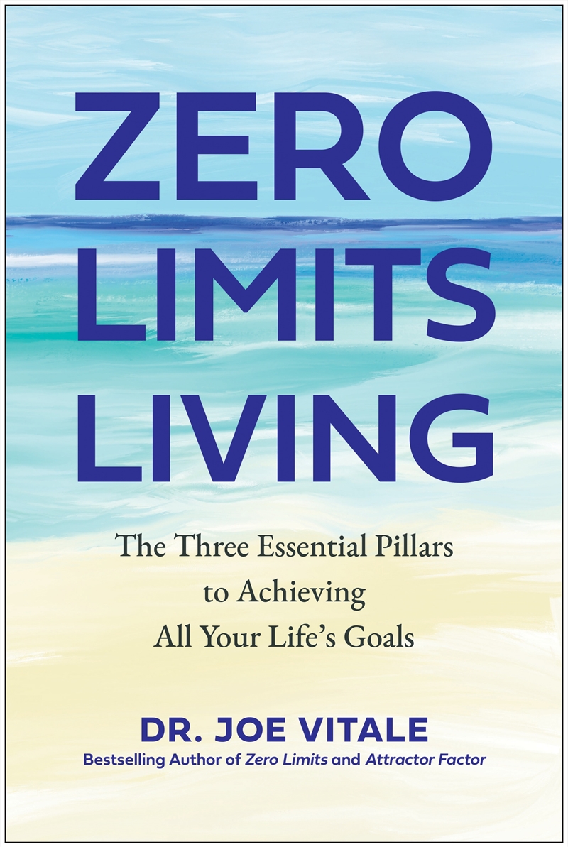 Zero Limits Living: The Three Essential Pillars to Achieving All Your Life's Goals/Product Detail/Self Help & Personal Development