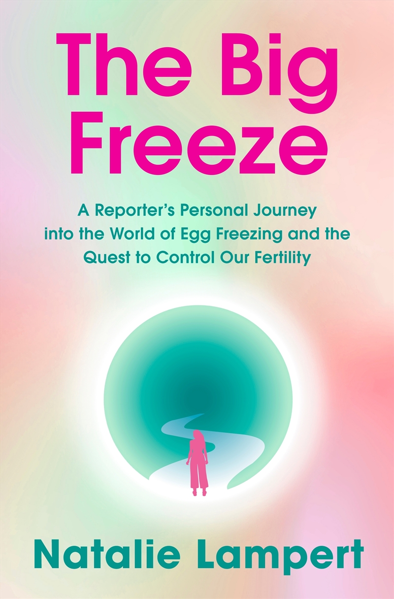 The Big Freeze: A Reporter'S Personal Journey Into The World Of Egg Freezing And The Quest To Contro/Product Detail/Family & Health